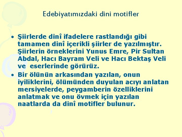 Edebiyatımızdaki dini motifler • Şiirlerde dinî ifadelere rastlandığı gibi tamamen dinî içerikli şiirler de