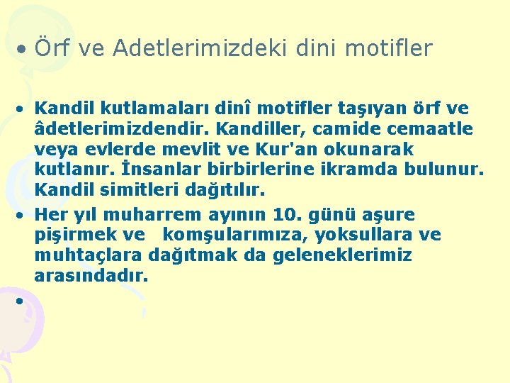  • Örf ve Adetlerimizdeki dini motifler • Kandil kutlamaları dinî motifler taşıyan örf