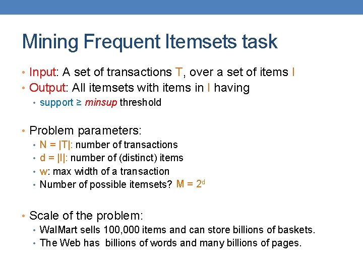 Mining Frequent Itemsets task • Input: A set of transactions T, over a set