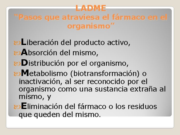 LADME “Pasos que atraviesa el fármaco en el organismo” Liberación del producto activo, Absorción