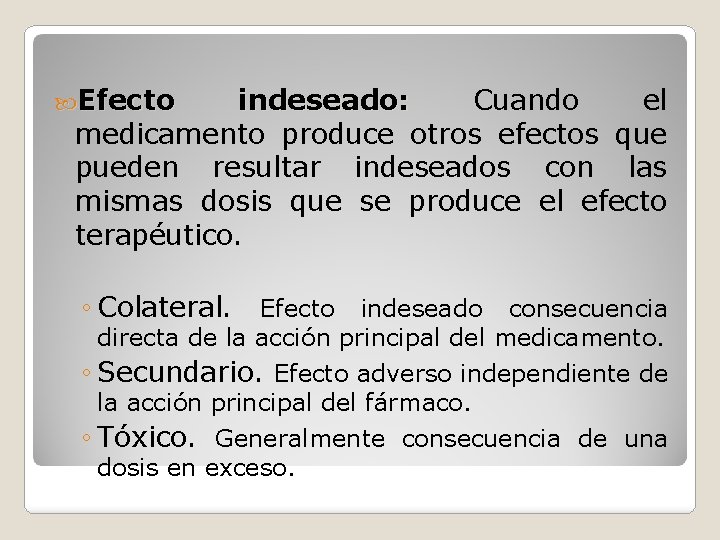  Efecto indeseado: Cuando el medicamento produce otros efectos que pueden resultar indeseados con