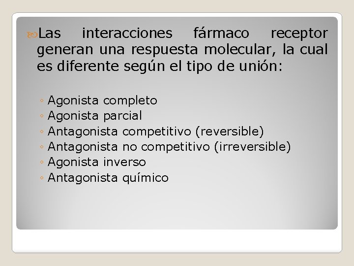  Las interacciones fármaco receptor generan una respuesta molecular, la cual es diferente según