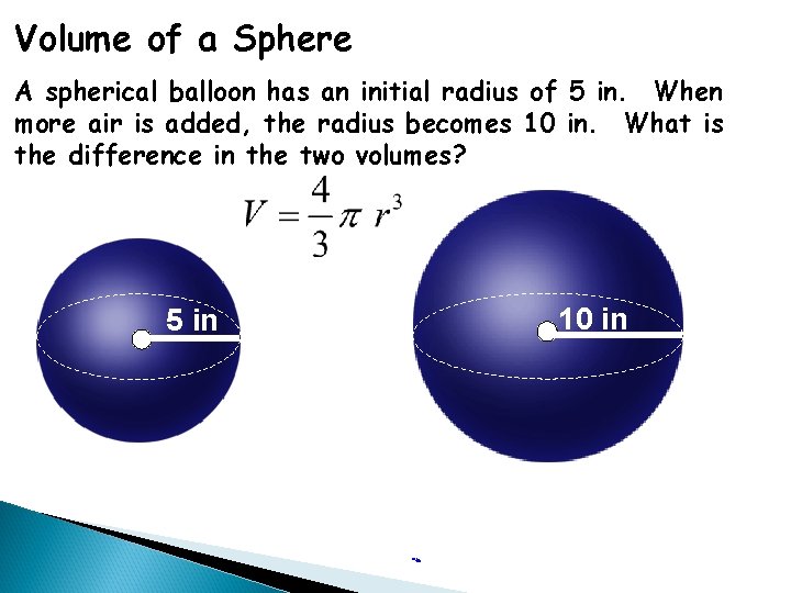 Volume of a Sphere A spherical balloon has an initial radius of 5 in.