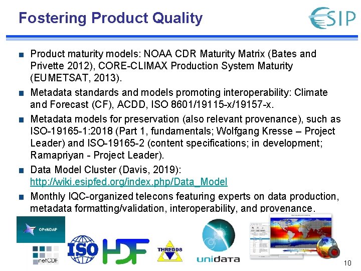 Fostering Product Quality Product maturity models: NOAA CDR Maturity Matrix (Bates and Privette 2012),