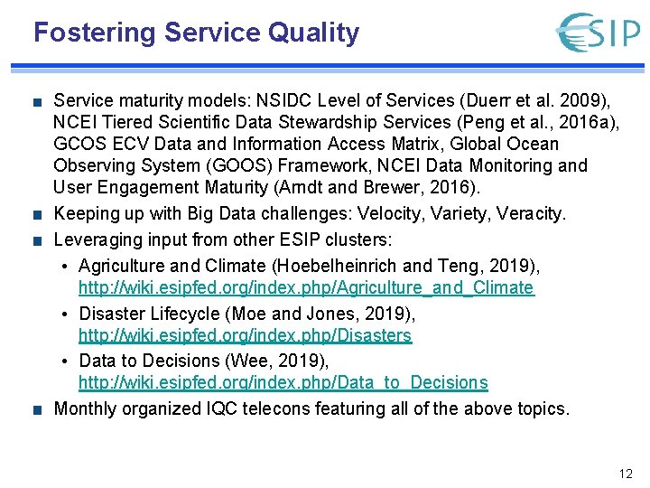 Fostering Service Quality Service maturity models: NSIDC Level of Services (Duerr et al. 2009),