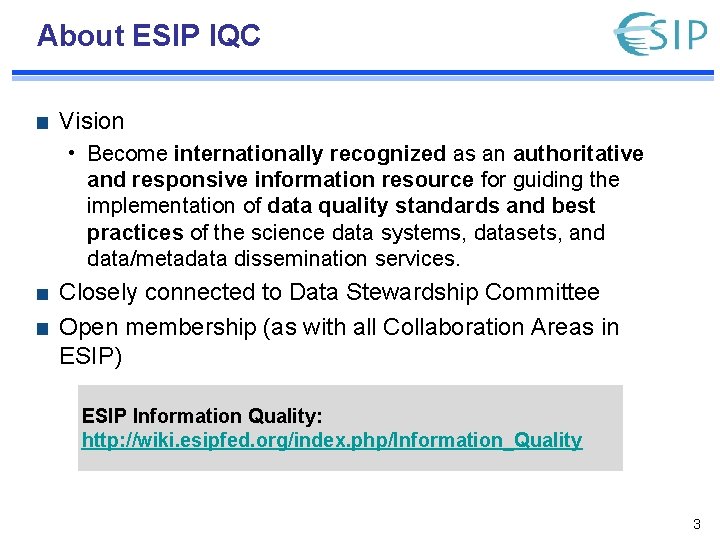 About ESIP IQC Vision • Become internationally recognized as an authoritative and responsive information