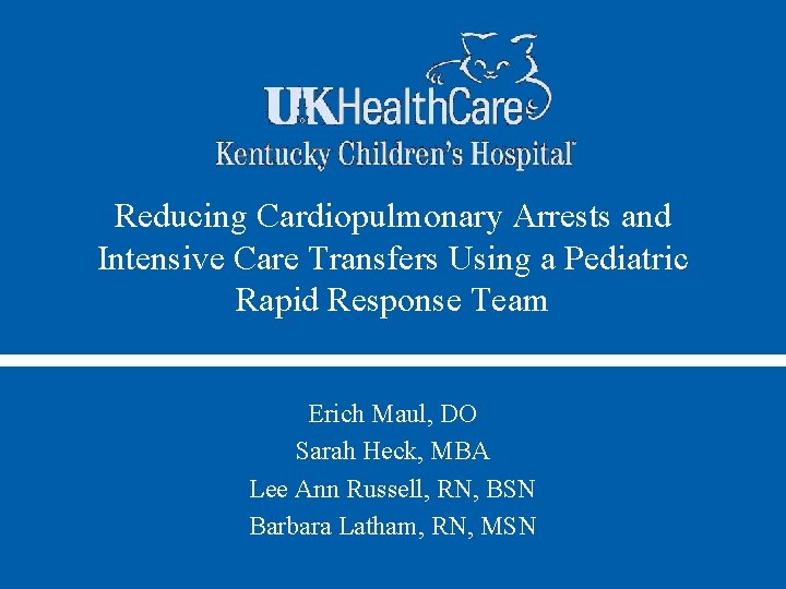 Reducing Cardiopulmonary Arrests and Intensive Care Transfers Using a Pediatric Rapid Response Team Erich