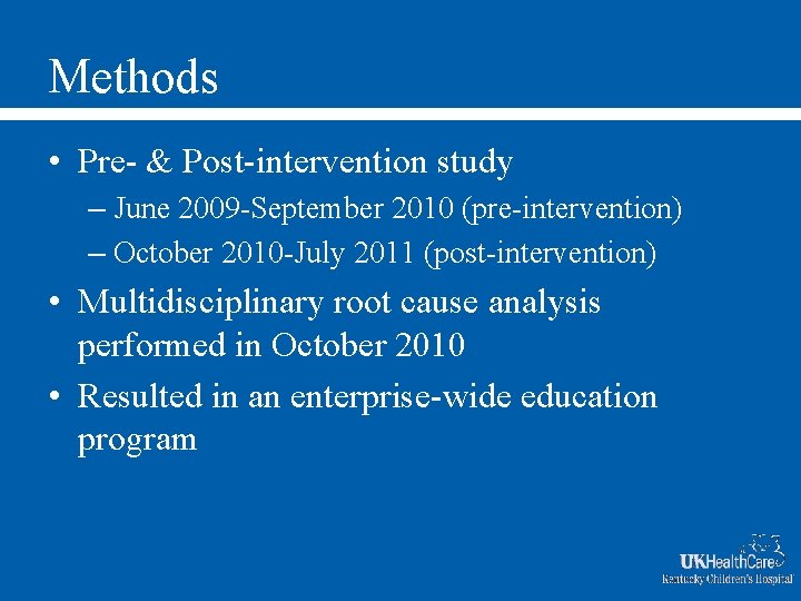 Methods • Pre- & Post-intervention study – June 2009 -September 2010 (pre-intervention) – October