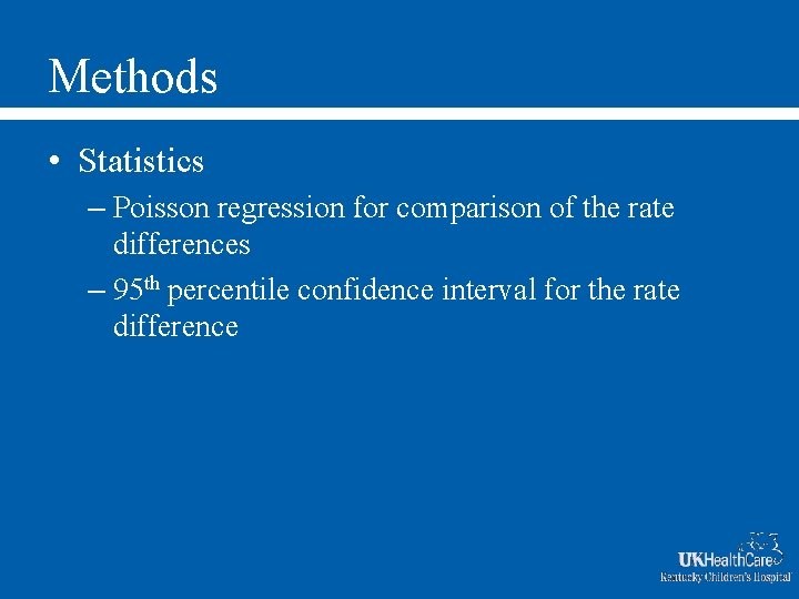 Methods • Statistics – Poisson regression for comparison of the rate differences – 95