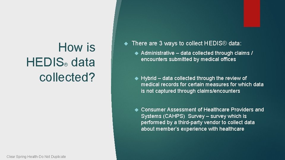 How is HEDIS data collected? There are 3 ways to collect HEDIS® data: Administrative How is HEDIS data collected? There are 3 ways to collect HEDIS® data: Administrative