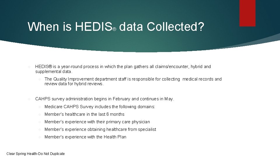 When is HEDIS data Collected? ® HEDIS® is a year-round process in which the When is HEDIS data Collected? ® HEDIS® is a year-round process in which the