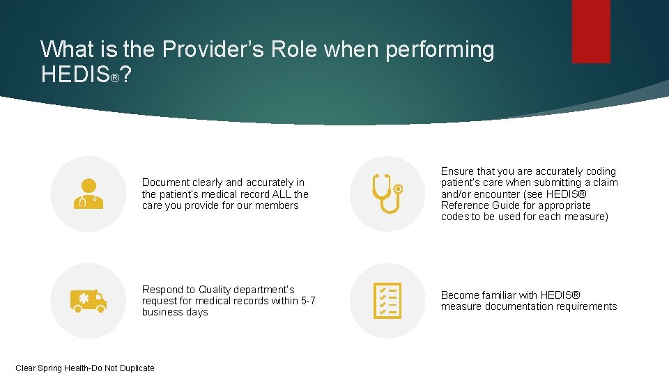 What is the Provider’s Role when performing HEDIS®? Document clearly and accurately in the What is the Provider’s Role when performing HEDIS®? Document clearly and accurately in the