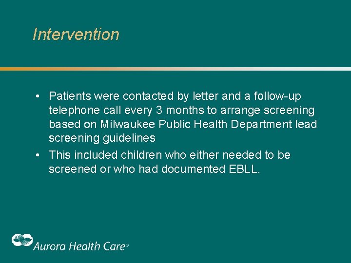 Intervention • Patients were contacted by letter and a follow-up telephone call every 3 Intervention • Patients were contacted by letter and a follow-up telephone call every 3