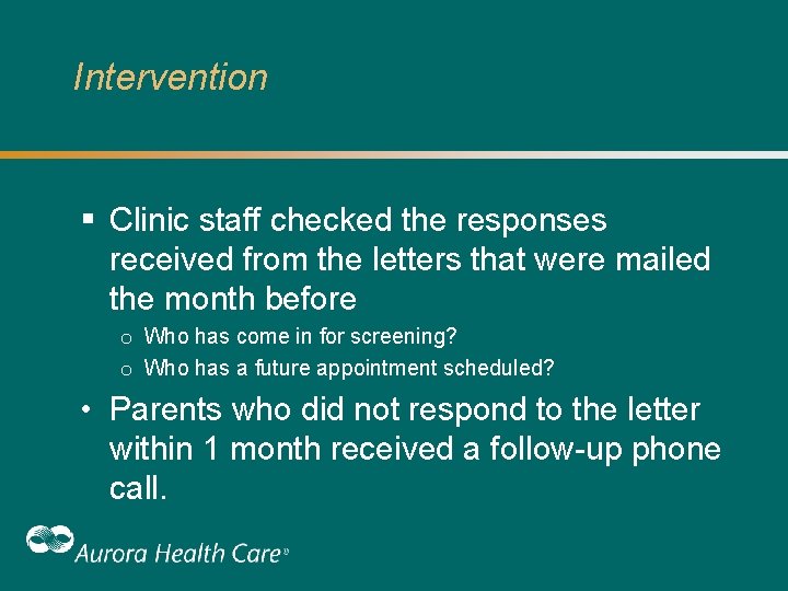 Intervention § Clinic staff checked the responses received from the letters that were mailed Intervention § Clinic staff checked the responses received from the letters that were mailed
