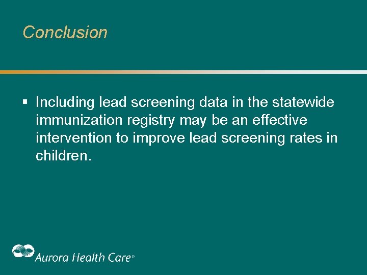 Conclusion § Including lead screening data in the statewide immunization registry may be an Conclusion § Including lead screening data in the statewide immunization registry may be an