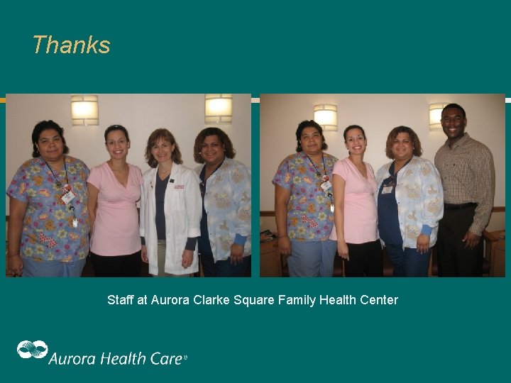 Thanks Staff at Aurora Clarke Square Family Health Center Thanks Staff at Aurora Clarke Square Family Health Center