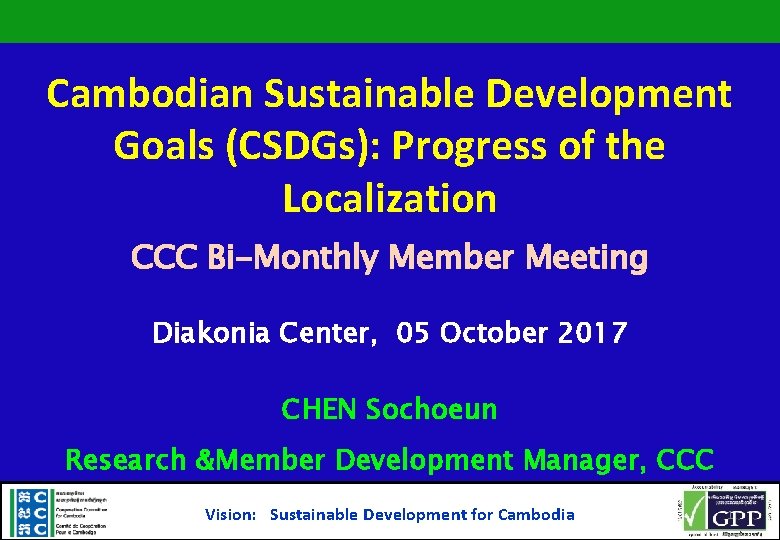 Cambodian Sustainable Development Goals (CSDGs): Progress of the Localization CCC Bi-Monthly Member Meeting Diakonia