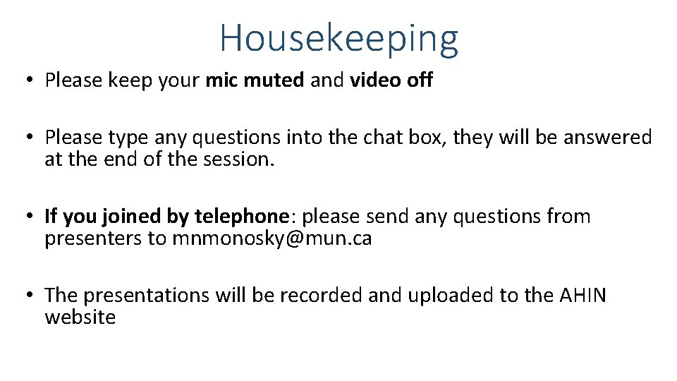 Housekeeping • Please keep your mic muted and video off • Please type any