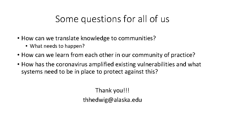Some questions for all of us • How can we translate knowledge to communities?