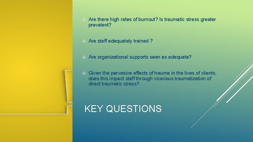  Are there high rates of burnout? Is traumatic stress greater prevalent? Are staff