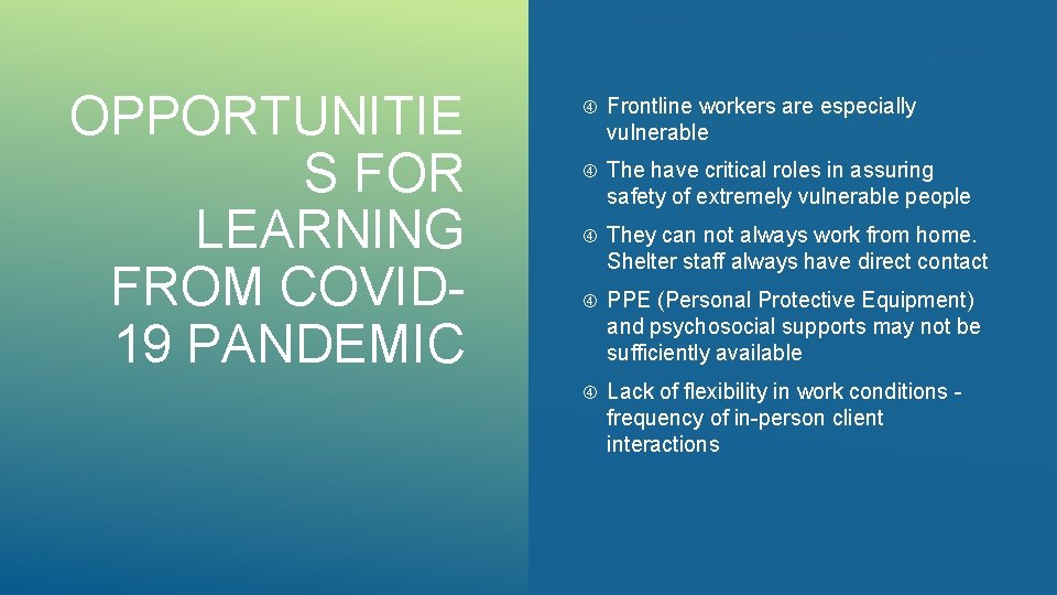 OPPORTUNITIE S FOR LEARNING FROM COVID 19 PANDEMIC Frontline workers are especially vulnerable The