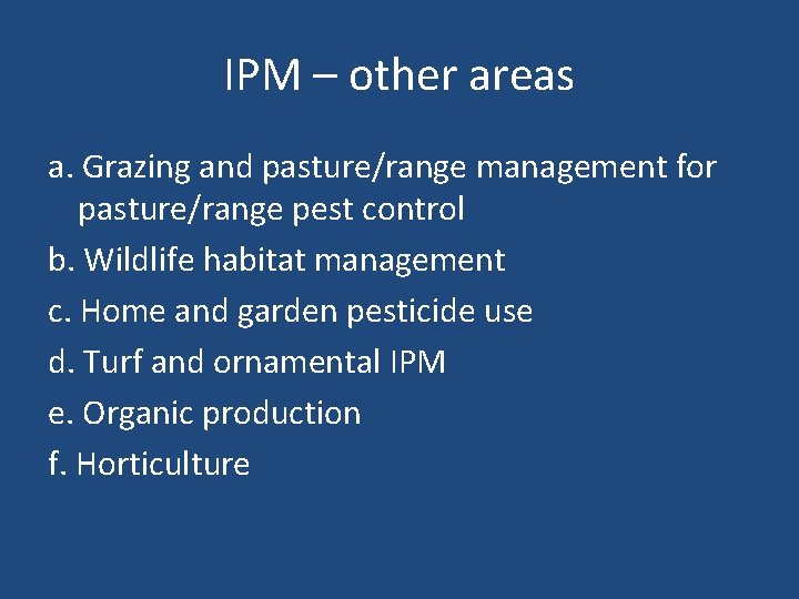 IPM – other areas a. Grazing and pasture/range management for pasture/range pest control b.