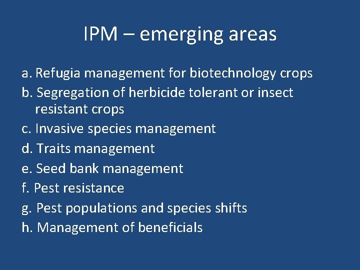 IPM – emerging areas a. Refugia management for biotechnology crops b. Segregation of herbicide