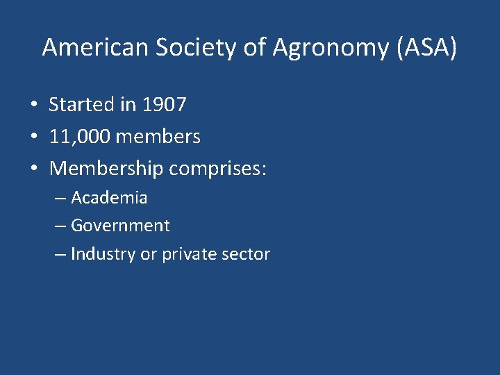American Society of Agronomy (ASA) • Started in 1907 • 11, 000 members •