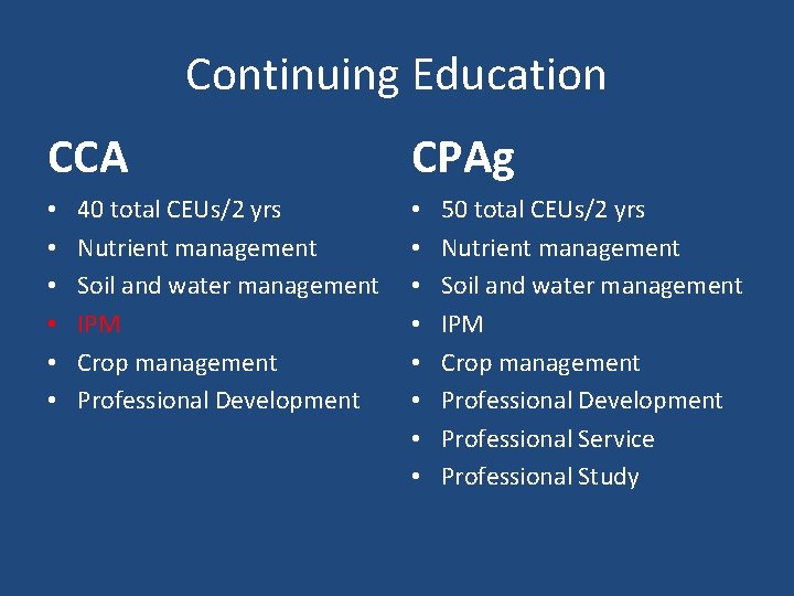 Continuing Education CCA • • • 40 total CEUs/2 yrs Nutrient management Soil and