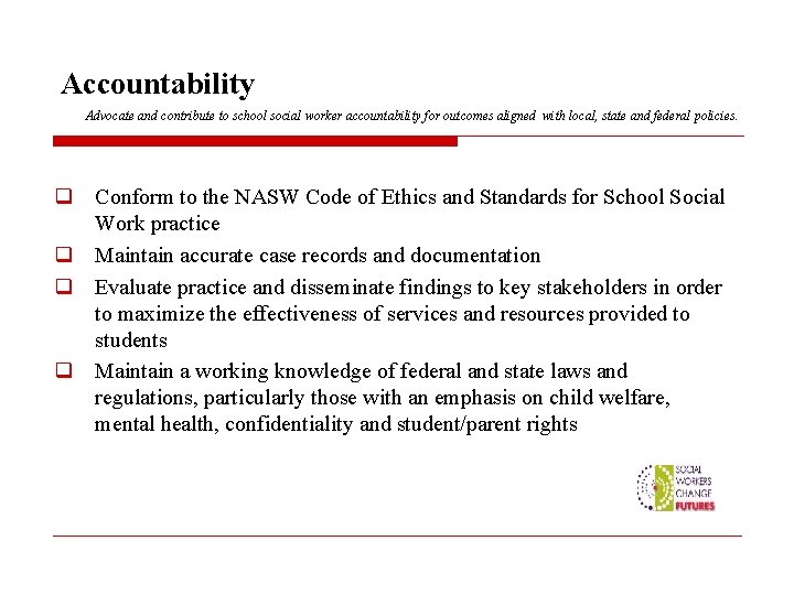 Accountability Advocate and contribute to school social worker accountability for outcomes aligned with local,