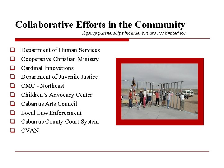 Collaborative Efforts in the Community Agency partnerships include, but are not limited to: q