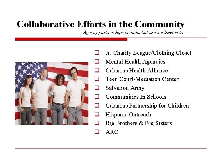 Collaborative Efforts in the Community Agency partnerships include, but are not limited to…… q