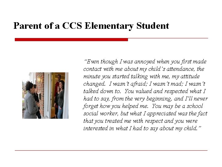 Parent of a CCS Elementary Student “Even though I was annoyed when you first