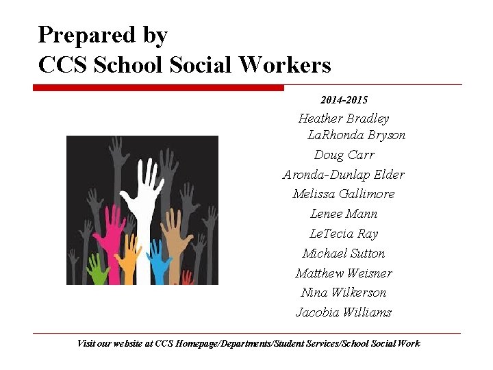 Prepared by CCS School Social Workers 2014 -2015 Heather Bradley La. Rhonda Bryson Doug