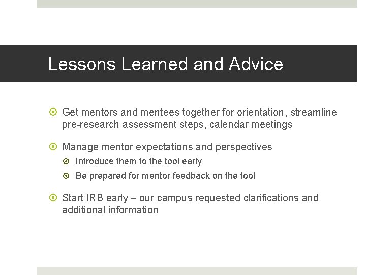 Lessons Learned and Advice Get mentors and mentees together for orientation, streamline pre-research assessment