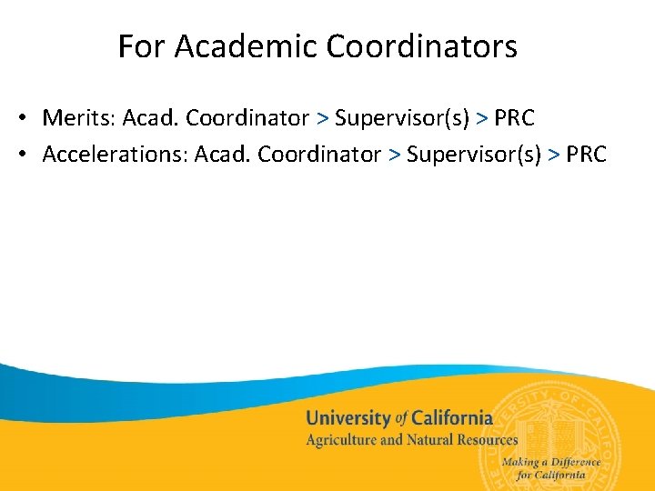 For Academic Coordinators • Merits: Acad. Coordinator > Supervisor(s) > PRC • Accelerations: Acad.
