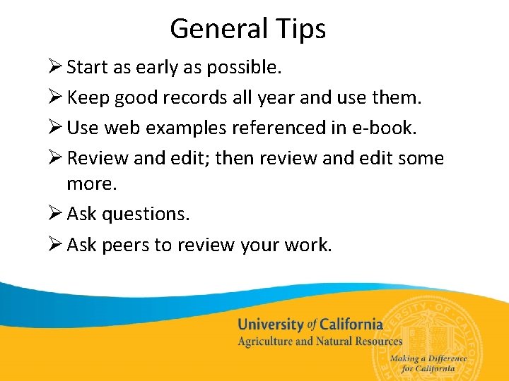 General Tips Ø Start as early as possible. Ø Keep good records all year