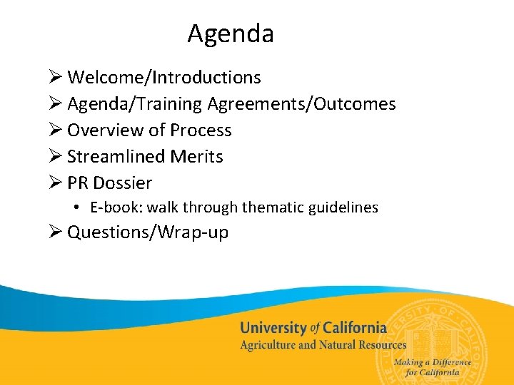 Agenda Ø Welcome/Introductions Ø Agenda/Training Agreements/Outcomes Ø Overview of Process Ø Streamlined Merits Ø