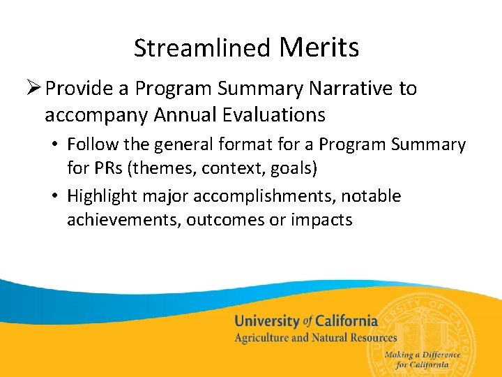 Streamlined Merits Ø Provide a Program Summary Narrative to accompany Annual Evaluations • Follow
