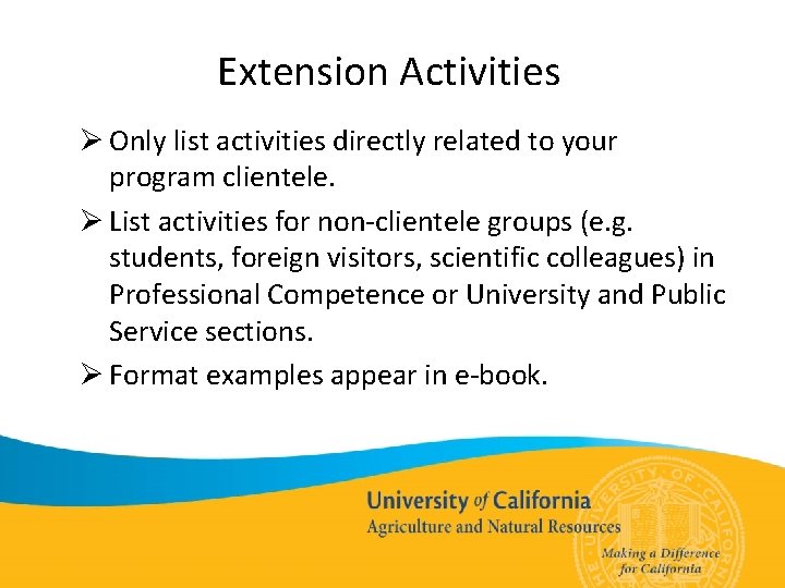 Extension Activities Ø Only list activities directly related to your program clientele. Ø List