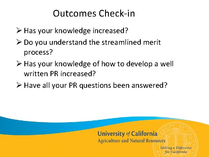 Outcomes Check-in Ø Has your knowledge increased? Ø Do you understand the streamlined merit