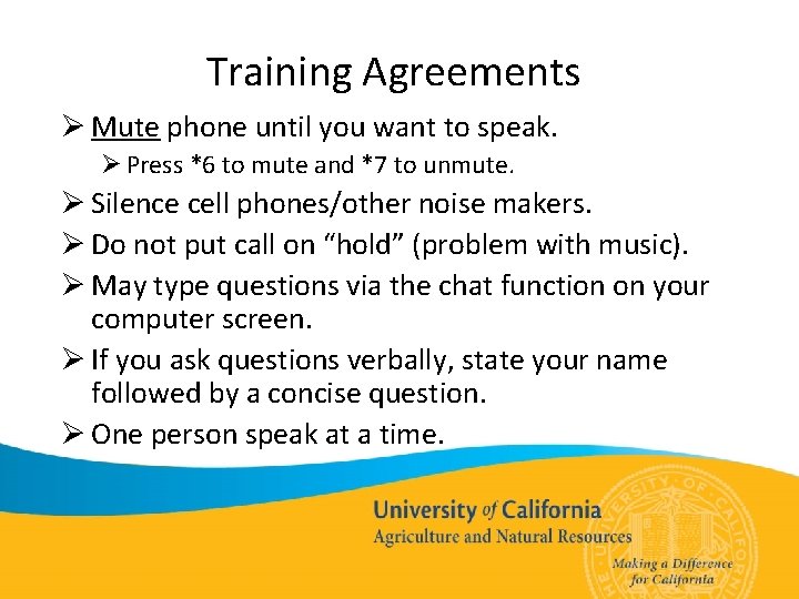 Training Agreements Ø Mute phone until you want to speak. Ø Press *6 to