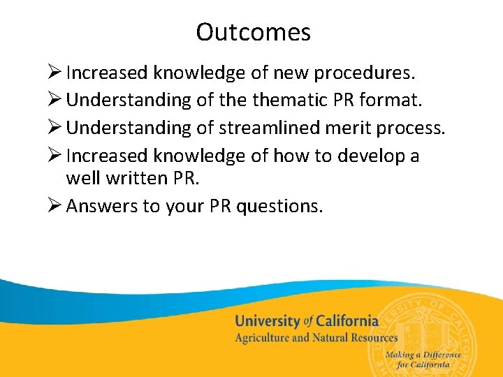 Outcomes Ø Increased knowledge of new procedures. Ø Understanding of thematic PR format. Ø