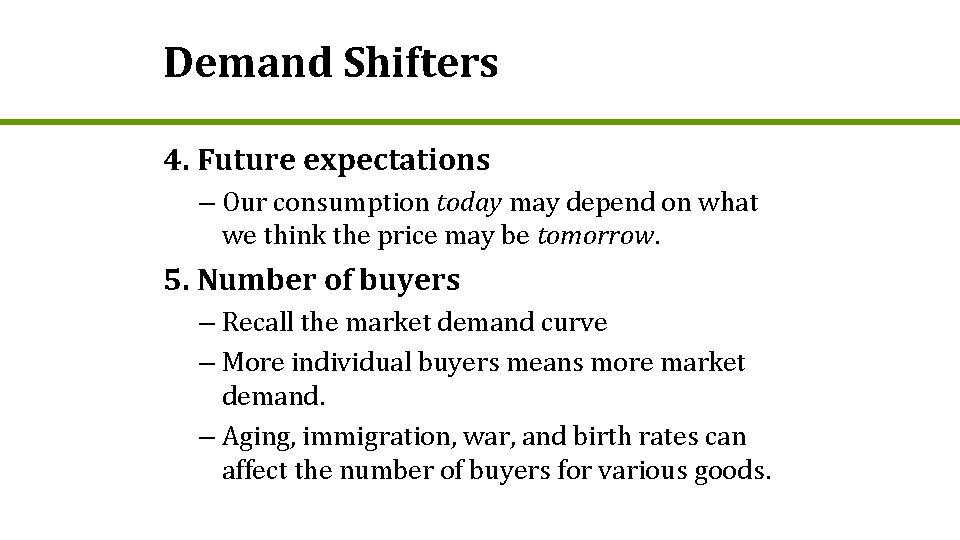 Demand Shifters 4. Future expectations – Our consumption today may depend on what we