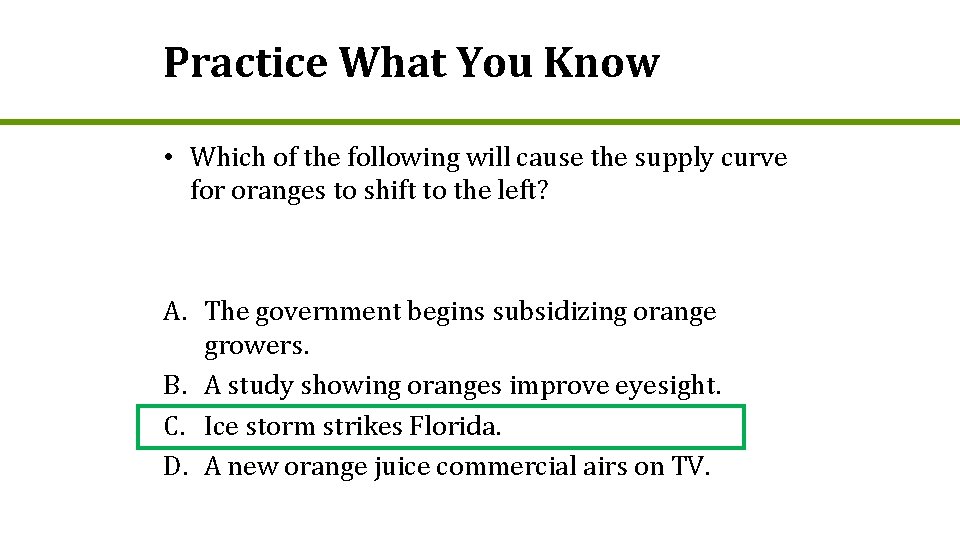 Practice What You Know • Which of the following will cause the supply curve