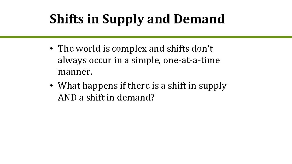 Shifts in Supply and Demand • The world is complex and shifts don't always
