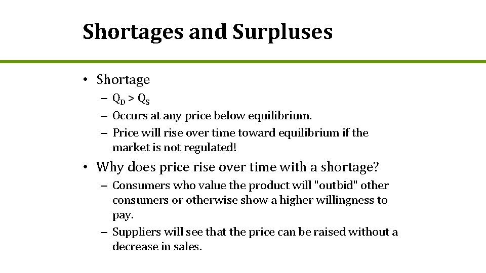 Shortages and Surpluses • Shortage – QD > Q S – Occurs at any