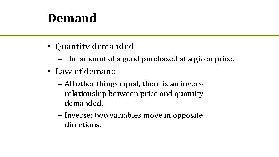 Demand • Quantity demanded – The amount of a good purchased at a given