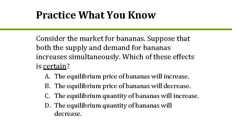 Practice What You Know Consider the market for bananas. Suppose that both the supply