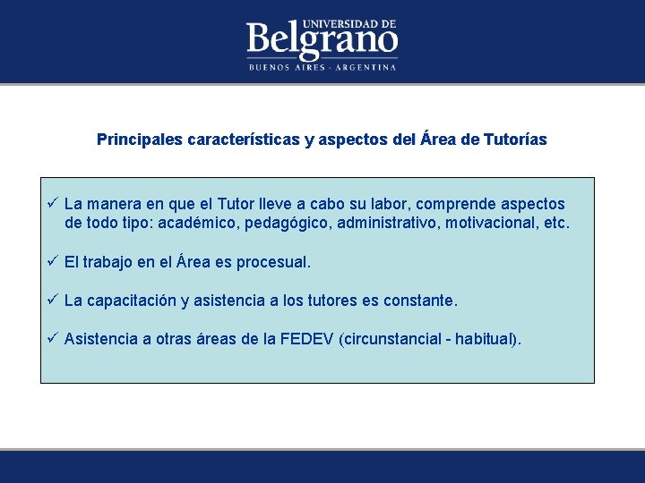 Principales características y aspectos del Área de Tutorías ü La manera en que el